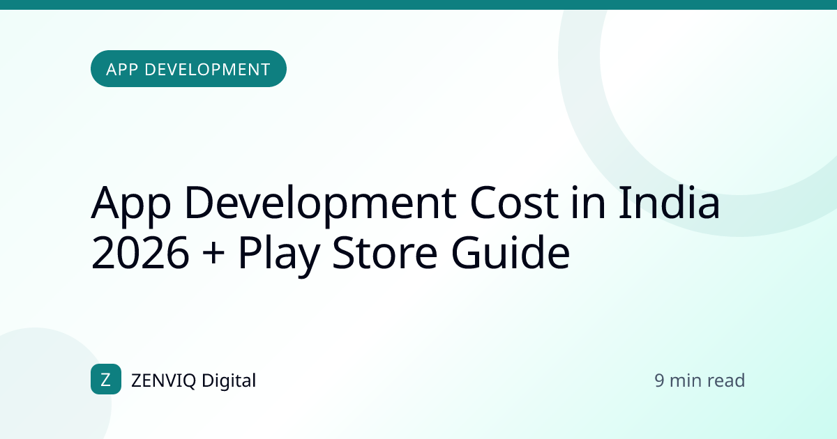 App Development Cost in India 2026 + Play Store Guide